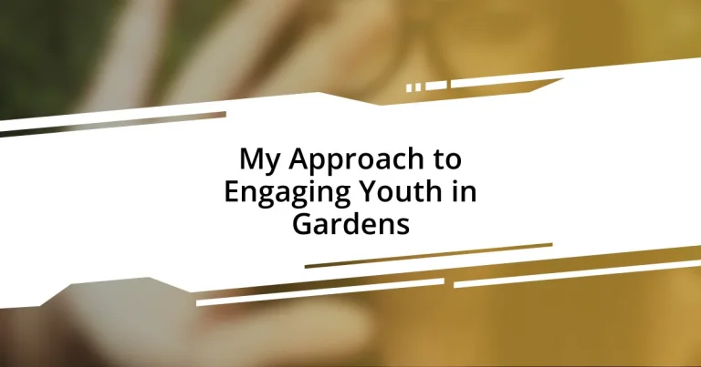 My Approach to Engaging Youth in Gardens