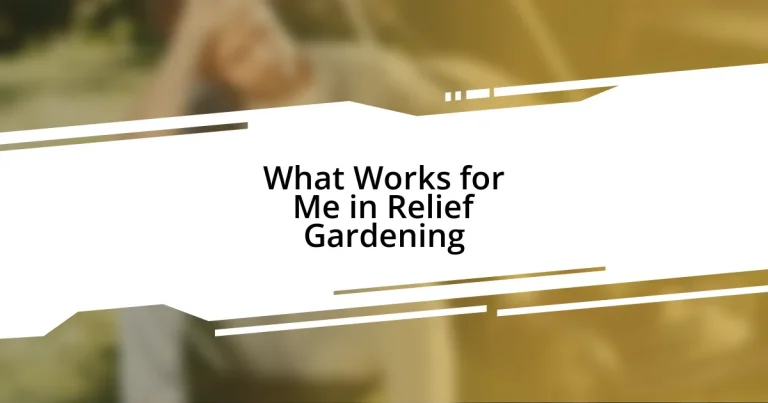 What Works for Me in Relief Gardening