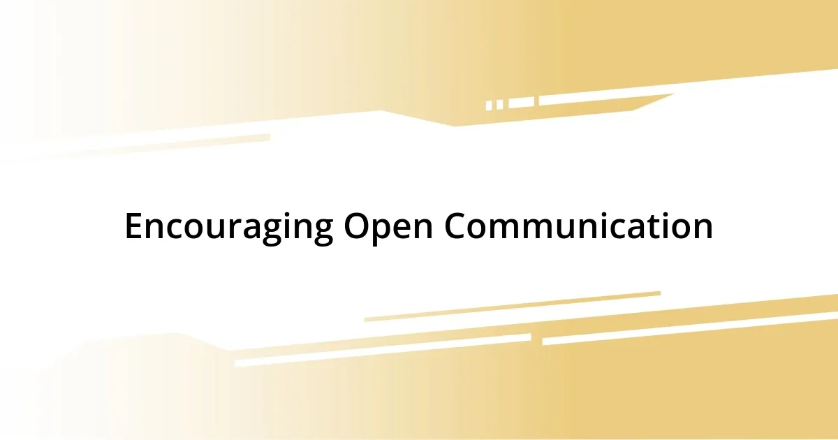 Encouraging Open Communication