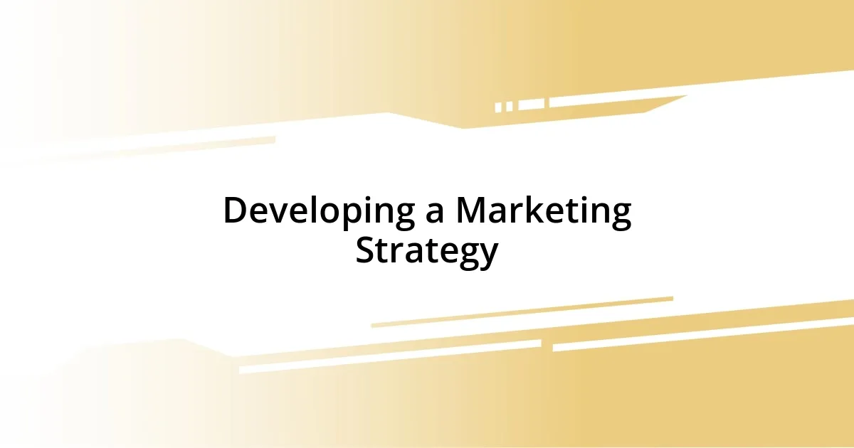 Developing a Marketing Strategy