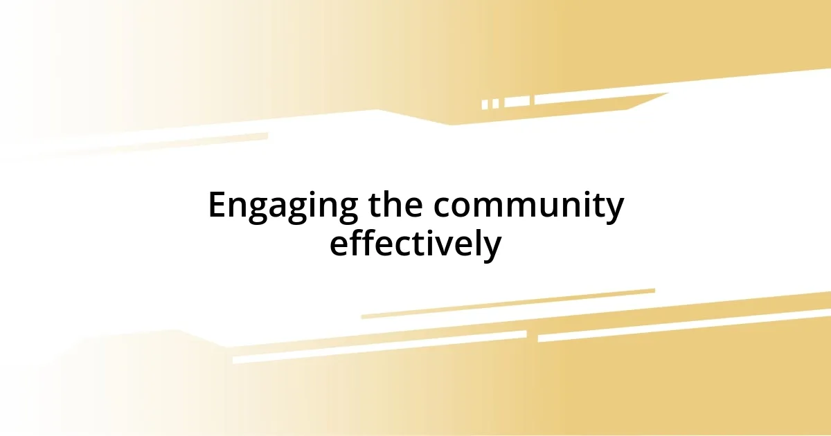 Engaging the community effectively