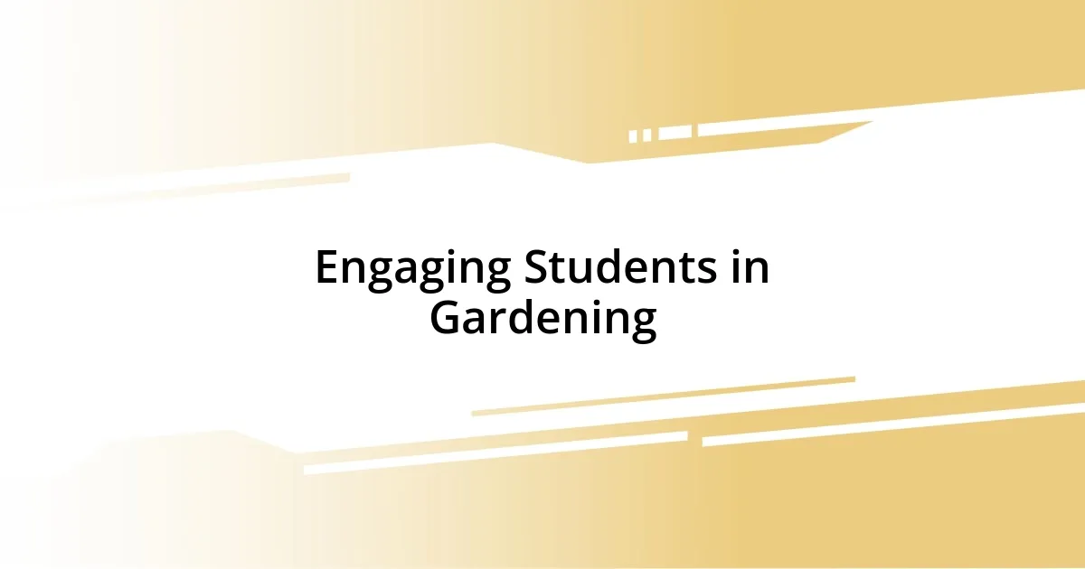 Engaging Students in Gardening