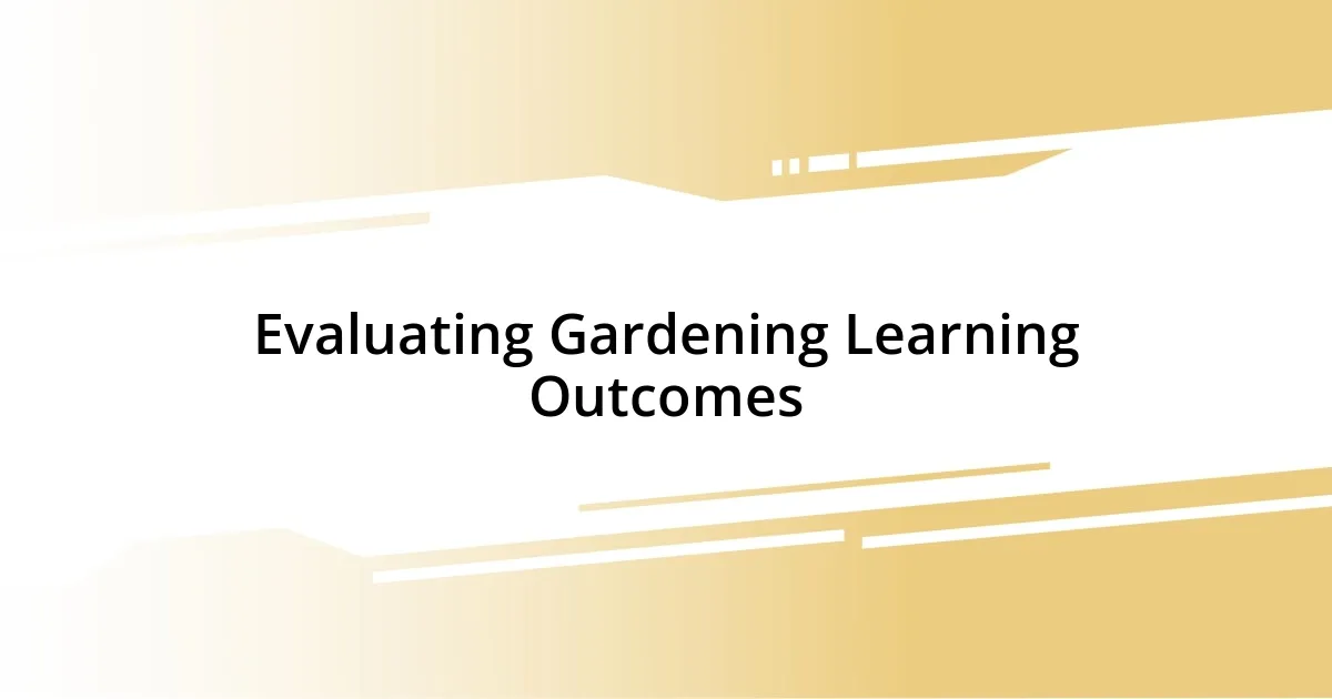 Evaluating Gardening Learning Outcomes