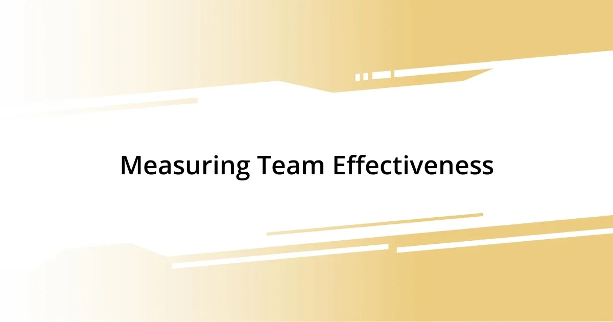 Measuring Team Effectiveness