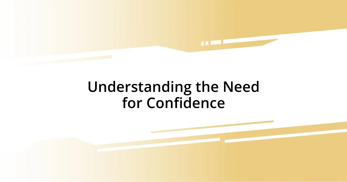 Understanding the Need for Confidence