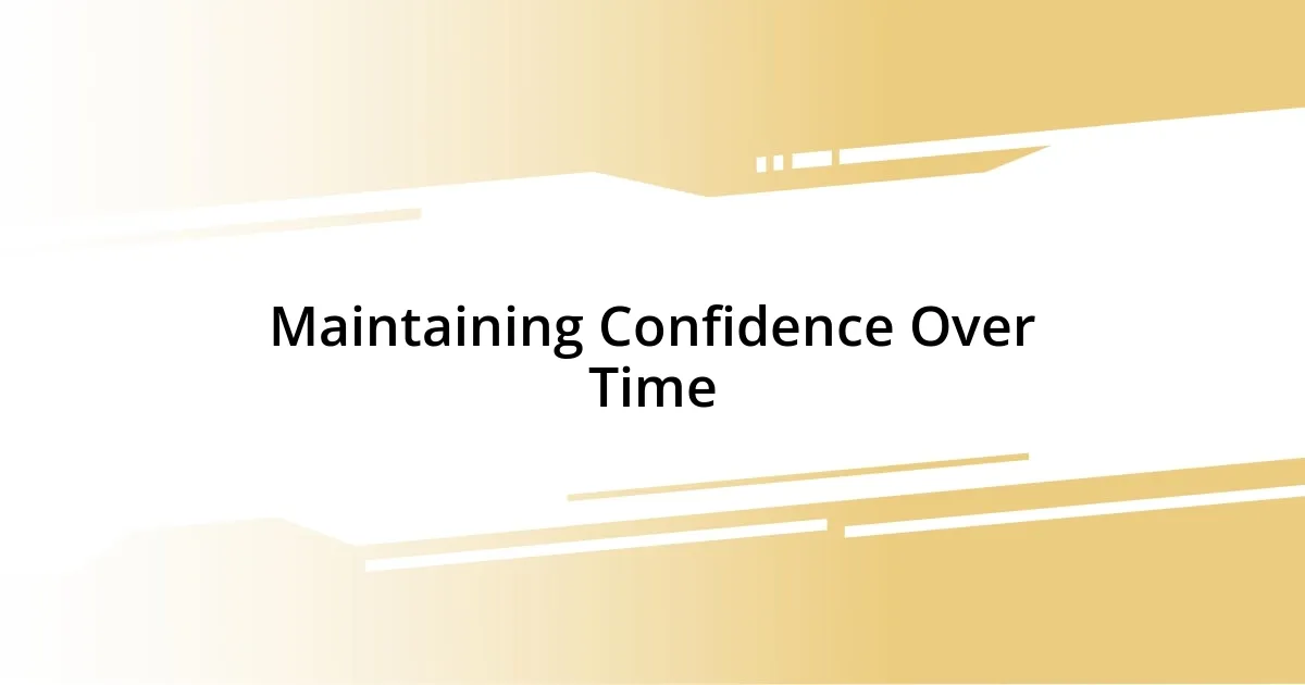 Maintaining Confidence Over Time