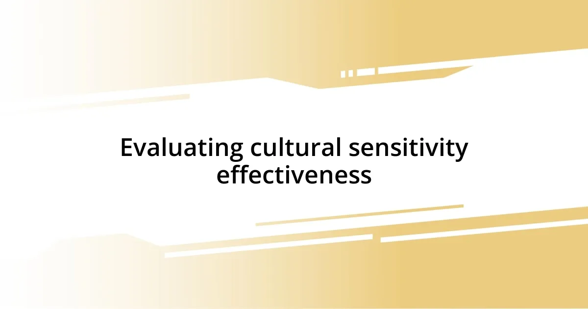 Evaluating cultural sensitivity effectiveness