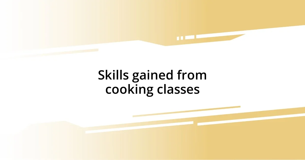 Skills gained from cooking classes