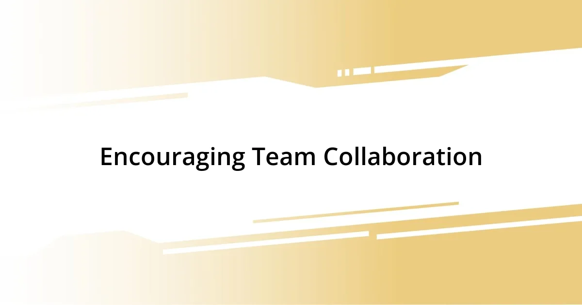 Encouraging Team Collaboration