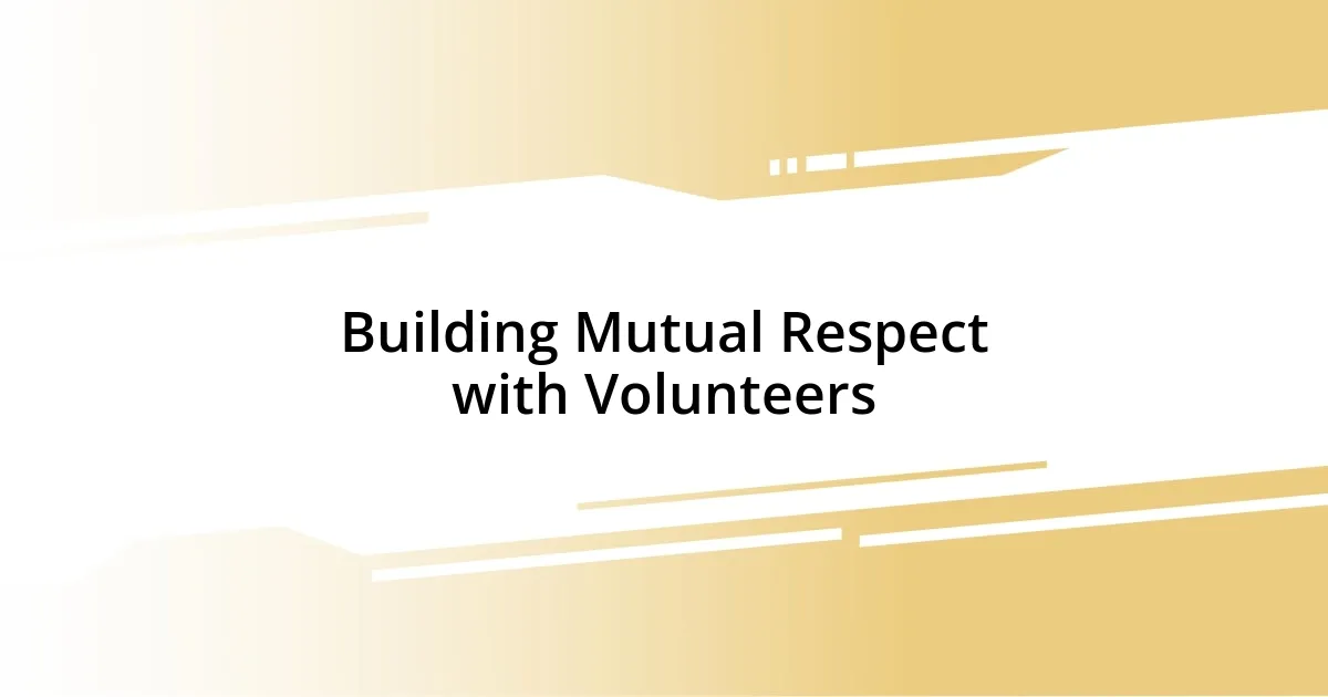 Building Mutual Respect with Volunteers