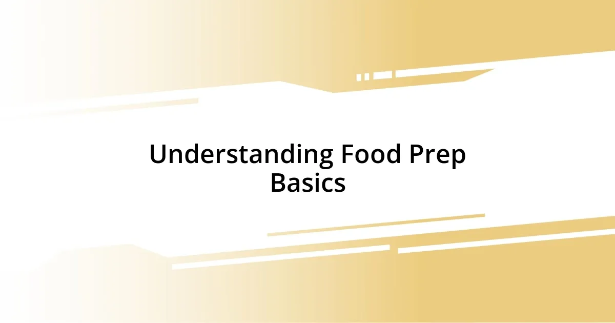 Understanding Food Prep Basics