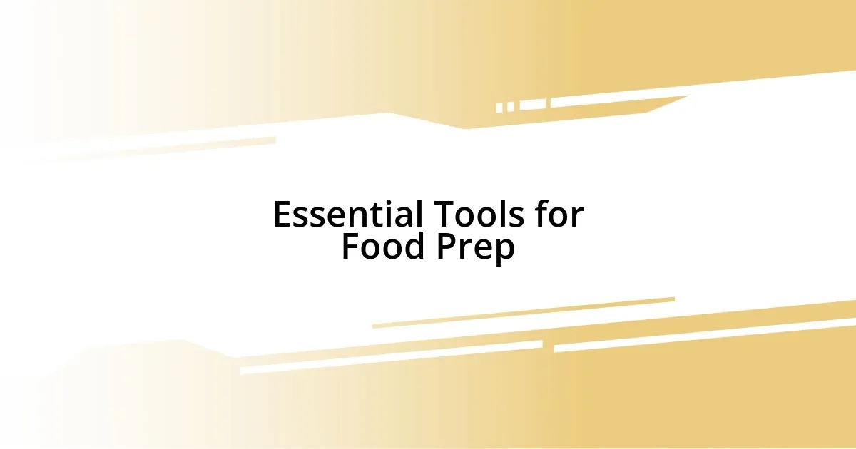 Essential Tools for Food Prep