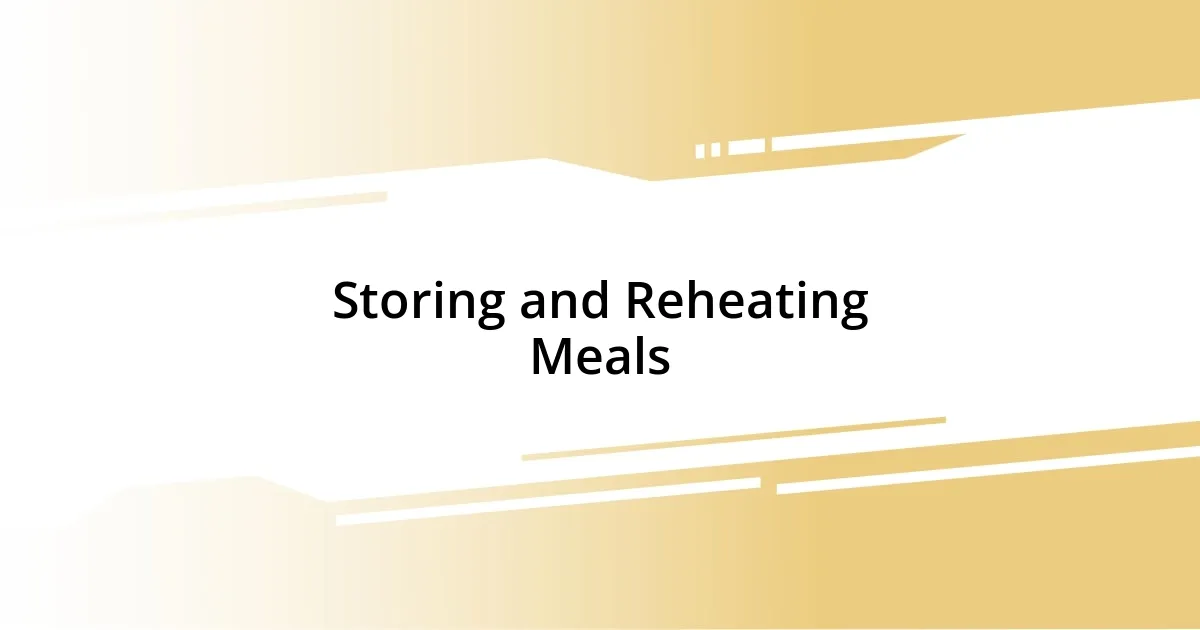 Storing and Reheating Meals